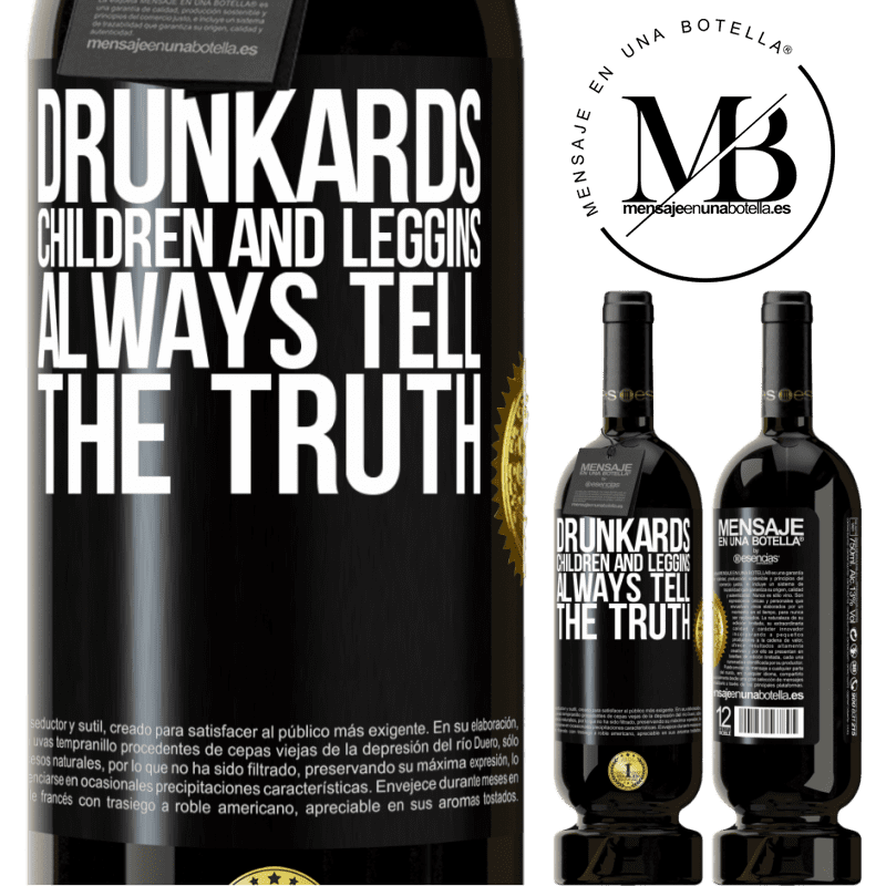 29,95 € Free Shipping | Red Wine Premium Edition MBS® Reserva Drunkards, children and leggins always tell the truth Black Label. Customizable label Reserva 12 Months Harvest 2014 Tempranillo
