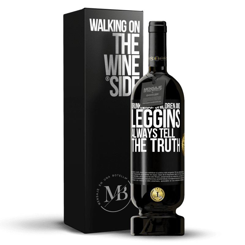 49,95 € Free Shipping | Red Wine Premium Edition MBS® Reserve Drunkards, children and leggins always tell the truth Black Label. Customizable label Reserve 12 Months Harvest 2014 Tempranillo