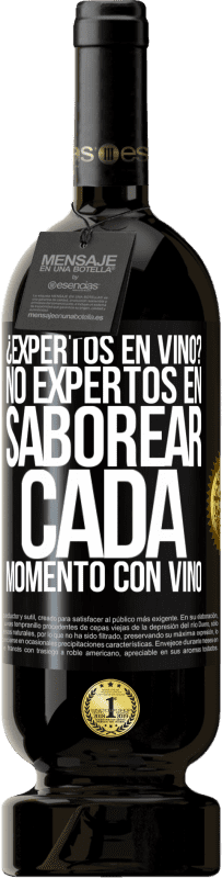 49,95 € | Vino Tinto Edición Premium MBS® Reserva ¿Expertos en vino? No, expertos en saborear cada momento, con vino Etiqueta Negra. Etiqueta personalizable Reserva 12 Meses Cosecha 2016 Tempranillo