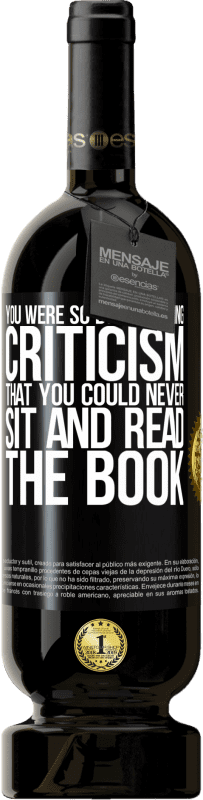 «Вы были так заняты написанием критики, что никогда не могли сидеть и читать книгу» Premium Edition MBS® Бронировать