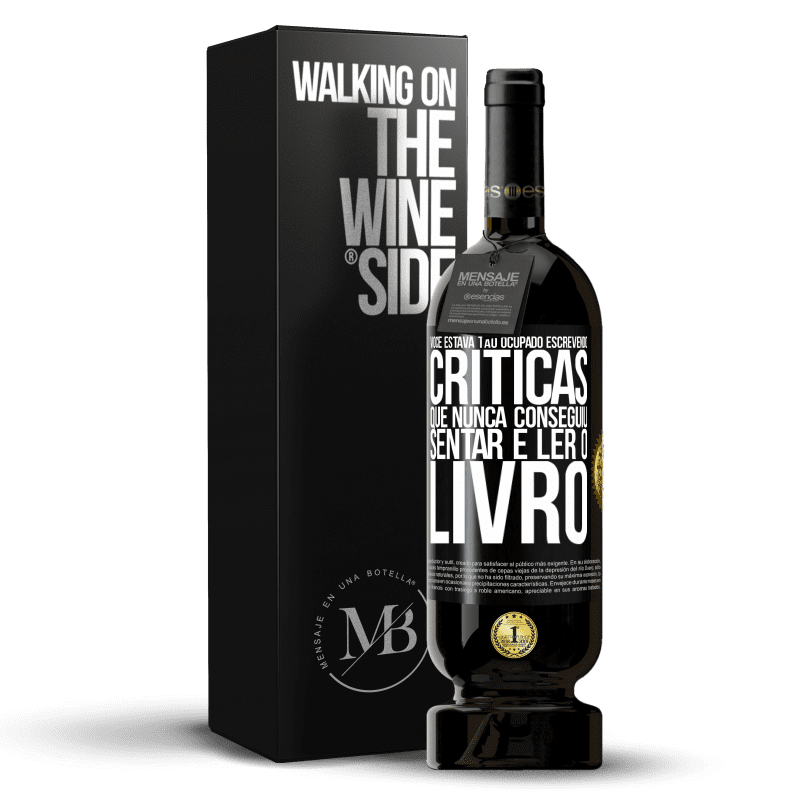 49,95 € Envio grátis | Vinho tinto Edição Premium MBS® Reserva Você estava tão ocupado escrevendo críticas que nunca conseguiu sentar e ler o livro Etiqueta Preta. Etiqueta personalizável Reserva 12 Meses Colheita 2015 Tempranillo