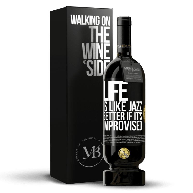 49,95 € Free Shipping | Red Wine Premium Edition MBS® Reserve Life is like jazz ... better if it's improvised Black Label. Customizable label Reserve 12 Months Harvest 2016 Tempranillo