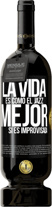 «La vida es como el jazz… mejor si es improvisada» Edición Premium MBS® Reserva