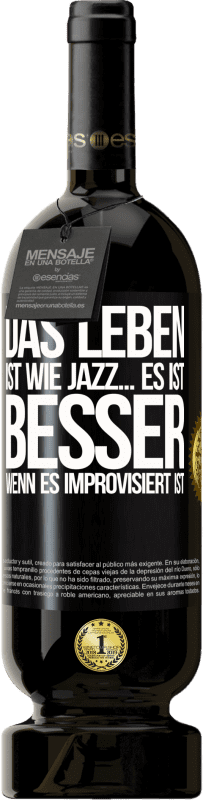 49,95 € | Rotwein Premium Ausgabe MBS® Reserve Das Leben ist wie Jazz… es ist besser, wenn es improvisiert ist Schwarzes Etikett. Anpassbares Etikett Reserve 12 Monate Ernte 2015 Tempranillo