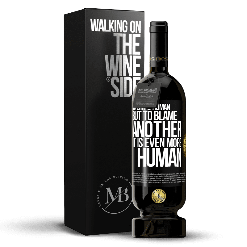 49,95 € Free Shipping | Red Wine Premium Edition MBS® Reserve To err is human ... but to blame another, it is even more human Black Label. Customizable label Reserve 12 Months Harvest 2014 Tempranillo