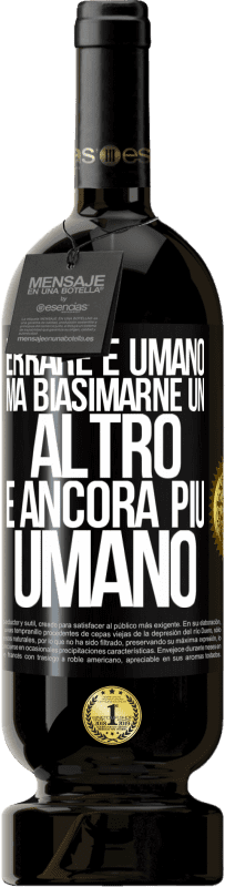 49,95 € | Vino rosso Edizione Premium MBS® Riserva Errare è umano ... ma biasimarne un altro è ancora più umano Etichetta Nera. Etichetta personalizzabile Riserva 12 Mesi Raccogliere 2015 Tempranillo