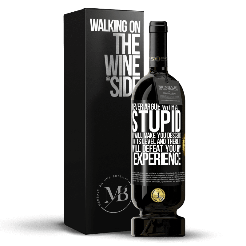 49,95 € Free Shipping | Red Wine Premium Edition MBS® Reserve Never argue with a stupid. It will make you descend to its level and there it will defeat you by experience Black Label. Customizable label Reserve 12 Months Harvest 2014 Tempranillo