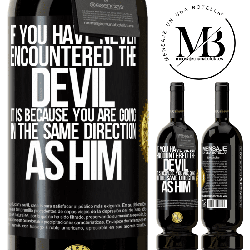 29,95 € Free Shipping | Red Wine Premium Edition MBS® Reserva If you have never encountered the devil it is because you are going in the same direction as him Black Label. Customizable label Reserva 12 Months Harvest 2014 Tempranillo
