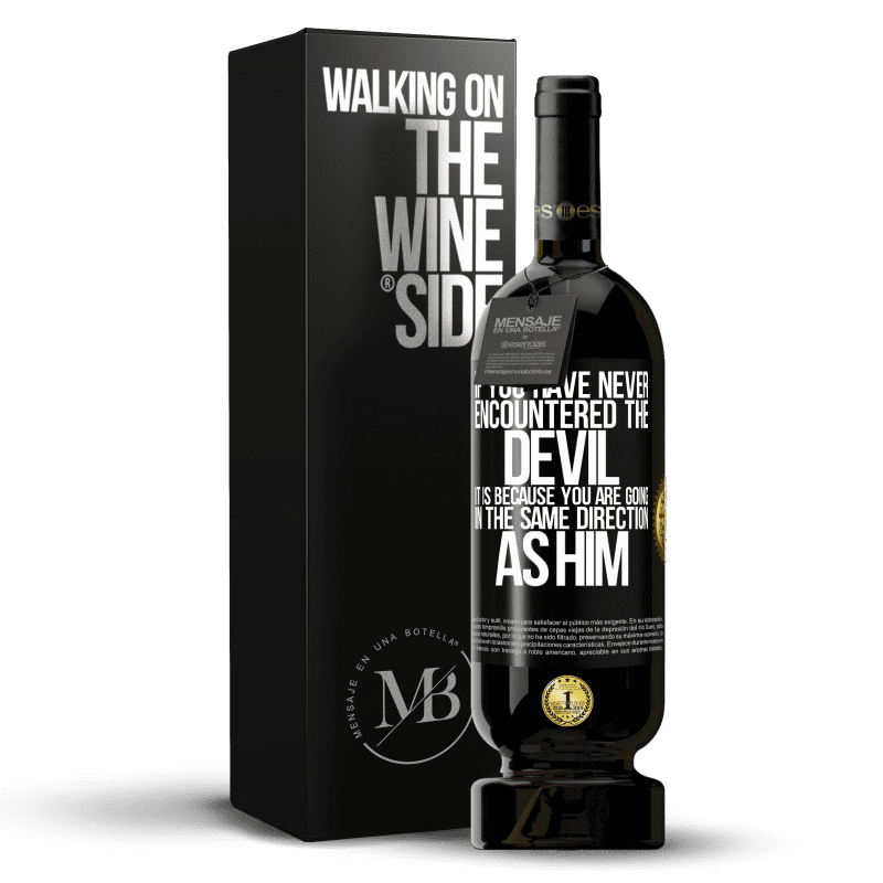 49,95 € Free Shipping | Red Wine Premium Edition MBS® Reserve If you have never encountered the devil it is because you are going in the same direction as him Black Label. Customizable label Reserve 12 Months Harvest 2014 Tempranillo