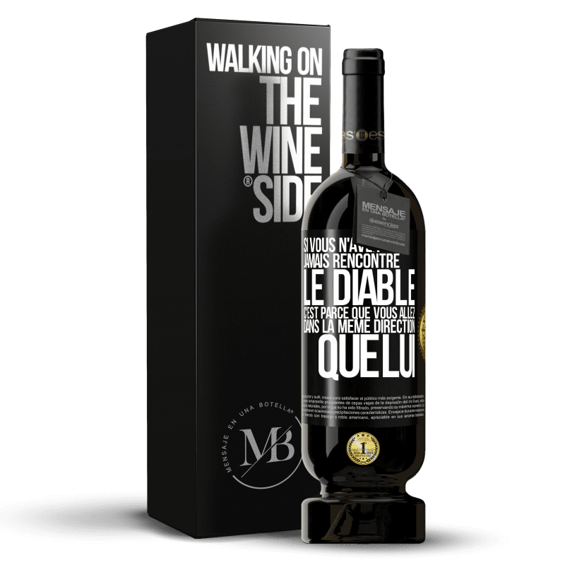 49,95 € Envoi gratuit | Vin rouge Édition Premium MBS® Réserve Si vous n'avez jamais rencontré le diable c'est parce que vous allez dans la même direction que lui Étiquette Noire. Étiquette personnalisable Réserve 12 Mois Récolte 2015 Tempranillo