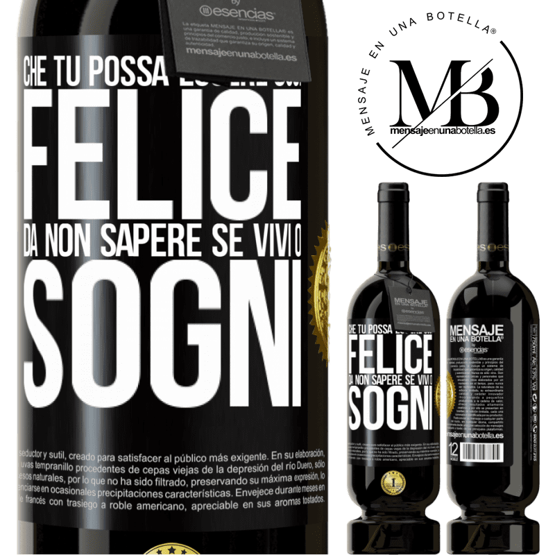 49,95 € Spedizione Gratuita | Vino rosso Edizione Premium MBS® Riserva Che tu possa essere così felice da non sapere se vivi o sogni Etichetta Nera. Etichetta personalizzabile Riserva 12 Mesi Raccogliere 2014 Tempranillo