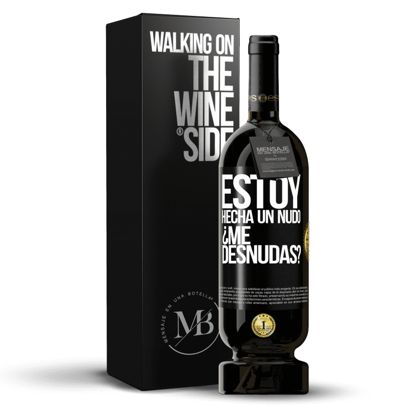 49,95 € Envio grátis | Vinho tinto Edição Premium MBS® Reserva Estoy hecha un nudo. ¿Me desnudas? Etiqueta Preta. Etiqueta personalizável Reserva 12 Meses Colheita 2015 Tempranillo