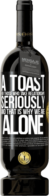 49,95 € Free Shipping | Red Wine Premium Edition MBS® Reserve A toast for those who take relationships seriously and that is why we are alone Black Label. Customizable label Reserve 12 Months Harvest 2016 Tempranillo