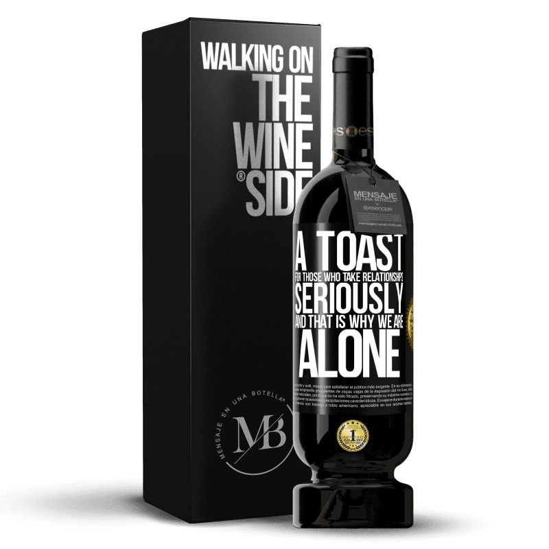49,95 € Free Shipping | Red Wine Premium Edition MBS® Reserve A toast for those who take relationships seriously and that is why we are alone Black Label. Customizable label Reserve 12 Months Harvest 2016 Tempranillo