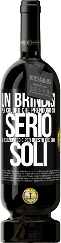 49,95 € Spedizione Gratuita | Vino rosso Edizione Premium MBS® Riserva Un brindisi per coloro che prendono sul serio le relazioni ed è per questo che siamo soli Etichetta Nera. Etichetta personalizzabile Riserva 12 Mesi Raccogliere 2016 Tempranillo