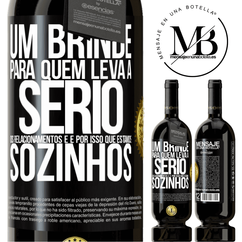 49,95 € Envio grátis | Vinho tinto Edição Premium MBS® Reserva Um brinde para quem leva a sério os relacionamentos e é por isso que estamos sozinhos Etiqueta Preta. Etiqueta personalizável Reserva 12 Meses Colheita 2014 Tempranillo