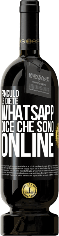 49,95 € | Vino rosso Edizione Premium MBS® Riserva Fanculo le diete, Whatsapp dice che sono online Etichetta Nera. Etichetta personalizzabile Riserva 12 Mesi Raccogliere 2014 Tempranillo