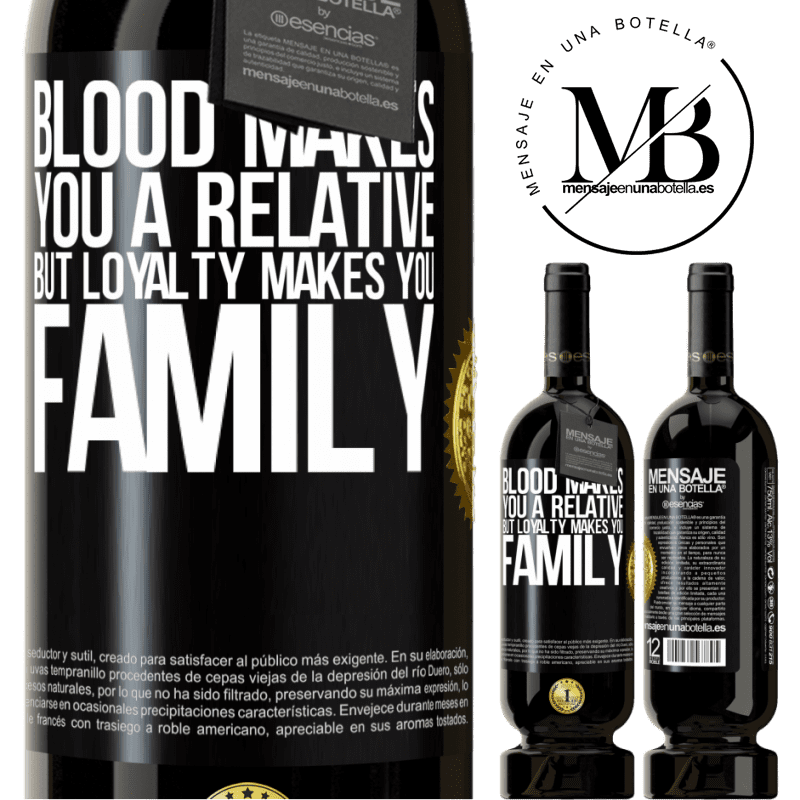 29,95 € Free Shipping | Red Wine Premium Edition MBS® Reserva Blood makes you a relative, but loyalty makes you family Black Label. Customizable label Reserva 12 Months Harvest 2014 Tempranillo