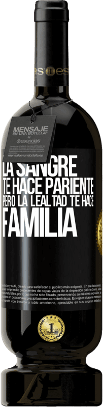 49,95 € | Vino Tinto Edición Premium MBS® Reserva La sangre te hace pariente, pero la lealtad te hace familia Etiqueta Negra. Etiqueta personalizable Reserva 12 Meses Cosecha 2015 Tempranillo