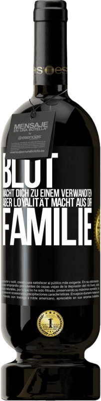 49,95 € | Rotwein Premium Ausgabe MBS® Reserve Blut macht dich zu einem Verwandten, aber Loyalität macht aus dir Familie Schwarzes Etikett. Anpassbares Etikett Reserve 12 Monate Ernte 2015 Tempranillo