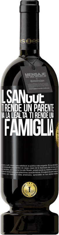 49,95 € | Vino rosso Edizione Premium MBS® Riserva Il sangue ti rende un parente, ma la lealtà ti rende una famiglia Etichetta Nera. Etichetta personalizzabile Riserva 12 Mesi Raccogliere 2015 Tempranillo