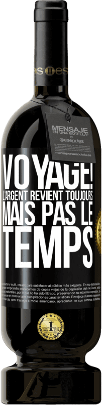 49,95 € Envoi gratuit | Vin rouge Édition Premium MBS® Réserve Voyage! L'argent revient toujours mais pas le temps Étiquette Noire. Étiquette personnalisable Réserve 12 Mois Récolte 2016 Tempranillo