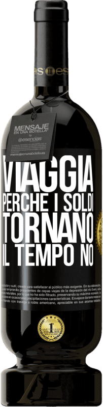 49,95 € | Vino rosso Edizione Premium MBS® Riserva Viaggia, perché i soldi tornano. Il tempo no Etichetta Nera. Etichetta personalizzabile Riserva 12 Mesi Raccogliere 2015 Tempranillo