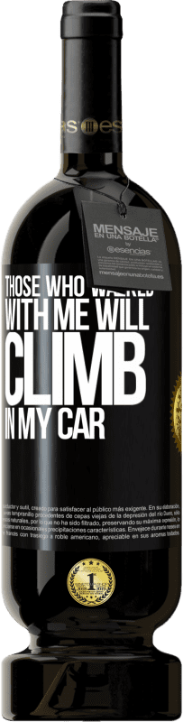 «私と一緒に歩いた人は私の車に登るでしょう» プレミアム版 MBS® 予約する
