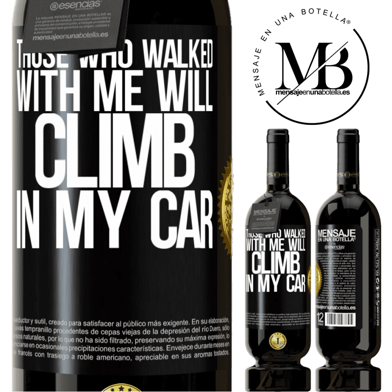 29,95 € Free Shipping | Red Wine Premium Edition MBS® Reserva Those who walked with me will climb in my car Black Label. Customizable label Reserva 12 Months Harvest 2014 Tempranillo
