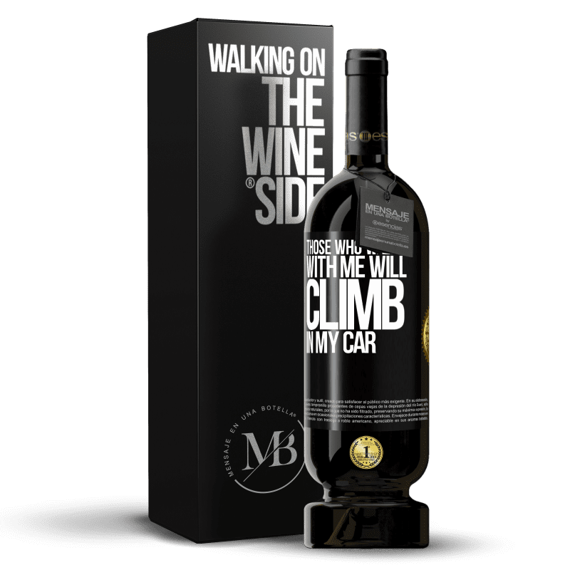 49,95 € Free Shipping | Red Wine Premium Edition MBS® Reserve Those who walked with me will climb in my car Black Label. Customizable label Reserve 12 Months Harvest 2014 Tempranillo