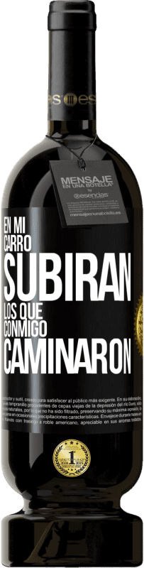 49,95 € | Vino Tinto Edición Premium MBS® Reserva En mi carro subirán los que conmigo caminaron Etiqueta Negra. Etiqueta personalizable Reserva 12 Meses Cosecha 2015 Tempranillo