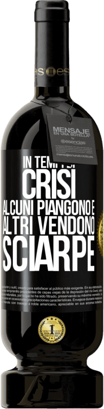 49,95 € Spedizione Gratuita | Vino rosso Edizione Premium MBS® Riserva In tempi di crisi, alcuni piangono e altri vendono sciarpe Etichetta Nera. Etichetta personalizzabile Riserva 12 Mesi Raccogliere 2016 Tempranillo
