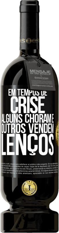 49,95 € | Vinho tinto Edição Premium MBS® Reserva Em tempos de crise, alguns choram e outros vendem lenços Etiqueta Preta. Etiqueta personalizável Reserva 12 Meses Colheita 2016 Tempranillo