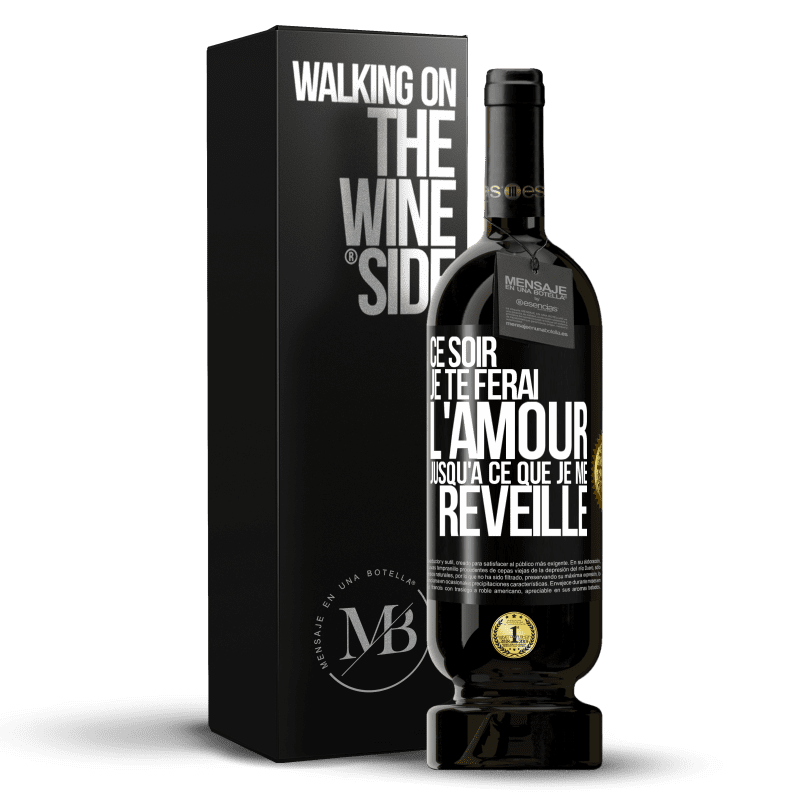 49,95 € Envoi gratuit | Vin rouge Édition Premium MBS® Réserve Ce soir je te ferai l'amour jusqu'à ce que je me réveille Étiquette Noire. Étiquette personnalisable Réserve 12 Mois Récolte 2015 Tempranillo