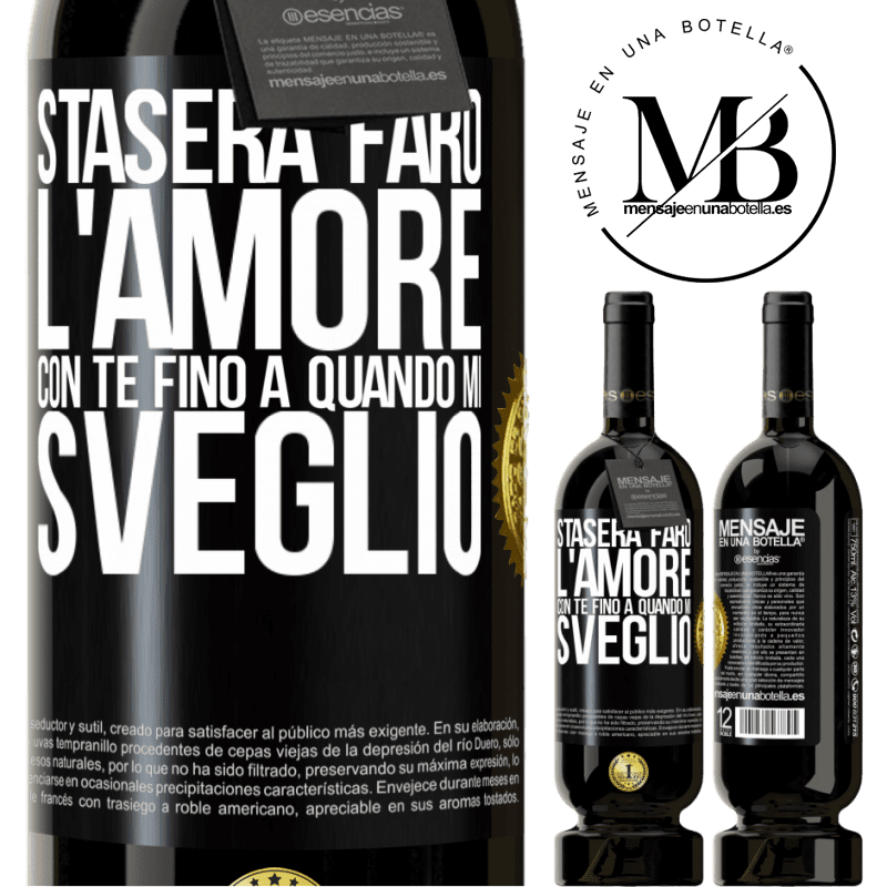 49,95 € Spedizione Gratuita | Vino rosso Edizione Premium MBS® Riserva Stasera farò l'amore con te fino a quando mi sveglio Etichetta Nera. Etichetta personalizzabile Riserva 12 Mesi Raccogliere 2014 Tempranillo