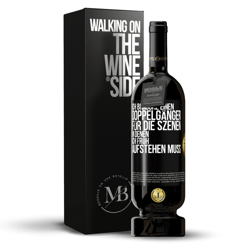 49,95 € Kostenloser Versand | Rotwein Premium Ausgabe MBS® Reserve Ich brauche einen Doppelgänger für die Szenen, in denen ich früh aufstehen muss Schwarzes Etikett. Anpassbares Etikett Reserve 12 Monate Ernte 2016 Tempranillo