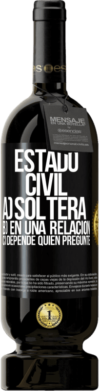 49,95 € | Vino Tinto Edición Premium MBS® Reserva Estado civil: a) Soltera b) En una relación c) Depende quién pregunte Etiqueta Negra. Etiqueta personalizable Reserva 12 Meses Cosecha 2016 Tempranillo