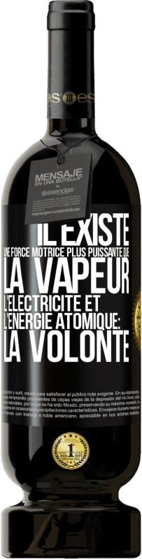 49,95 € | Vin rouge Édition Premium MBS® Réserve Il existe une force motrice plus puissante que la vapeur, l'électricité et l'énergie atomique: la volonté Étiquette Noire. Étiquette personnalisable Réserve 12 Mois Récolte 2015 Tempranillo