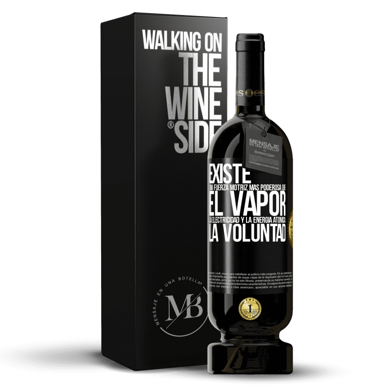 49,95 € Envío gratis | Vino Tinto Edición Premium MBS® Reserva Existe una fuerza motriz más poderosa que el vapor, la electricidad y la energía atómica: La voluntad Etiqueta Negra. Etiqueta personalizable Reserva 12 Meses Cosecha 2016 Tempranillo