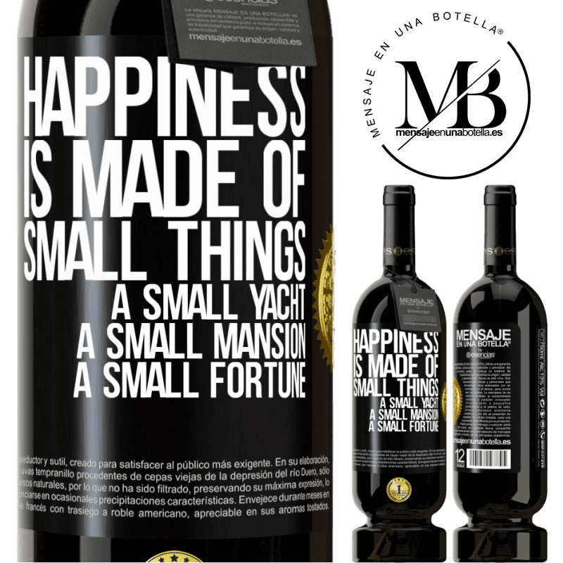 49,95 € Free Shipping | Red Wine Premium Edition MBS® Reserve Happiness is made of small things: a small yacht, a small mansion, a small fortune Black Label. Customizable label Reserve 12 Months Harvest 2014 Tempranillo