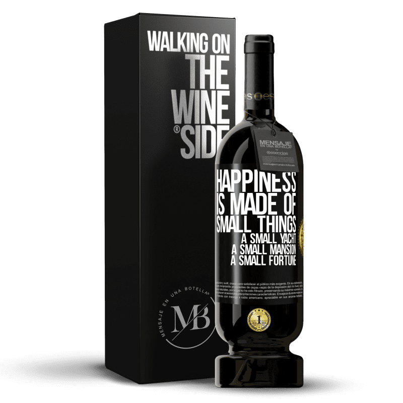 49,95 € Free Shipping | Red Wine Premium Edition MBS® Reserve Happiness is made of small things: a small yacht, a small mansion, a small fortune Black Label. Customizable label Reserve 12 Months Harvest 2014 Tempranillo