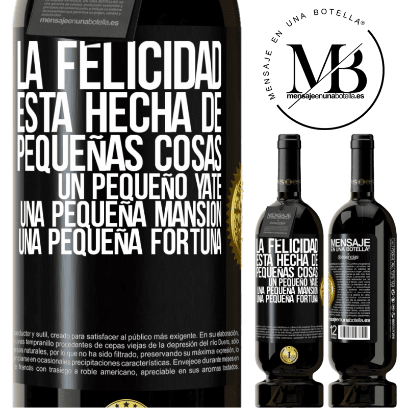 49,95 € Envío gratis | Vino Tinto Edición Premium MBS® Reserva La felicidad está hecha de pequeñas cosas: un pequeño yate, una pequeña mansión, una pequeña fortuna Etiqueta Negra. Etiqueta personalizable Reserva 12 Meses Cosecha 2014 Tempranillo