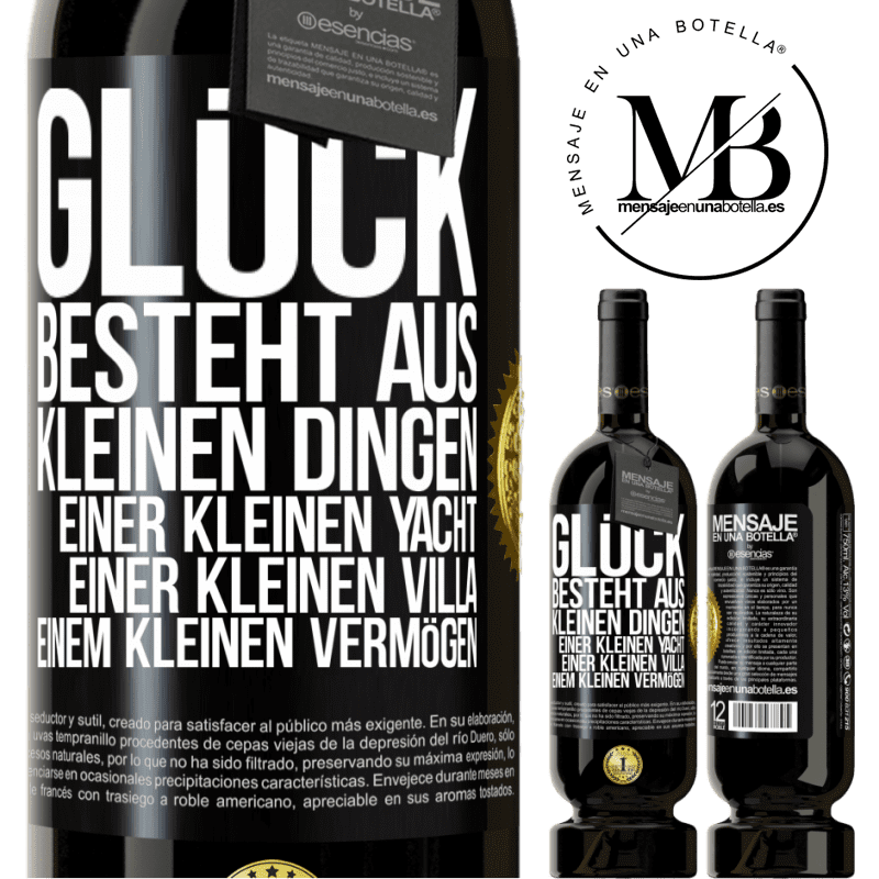 49,95 € Kostenloser Versand | Rotwein Premium Ausgabe MBS® Reserve Glück besteht aus kleinen Dingen: einer kleinen Yacht, einer kleinen Villa, einem kleinen Vermögen Schwarzes Etikett. Anpassbares Etikett Reserve 12 Monate Ernte 2014 Tempranillo