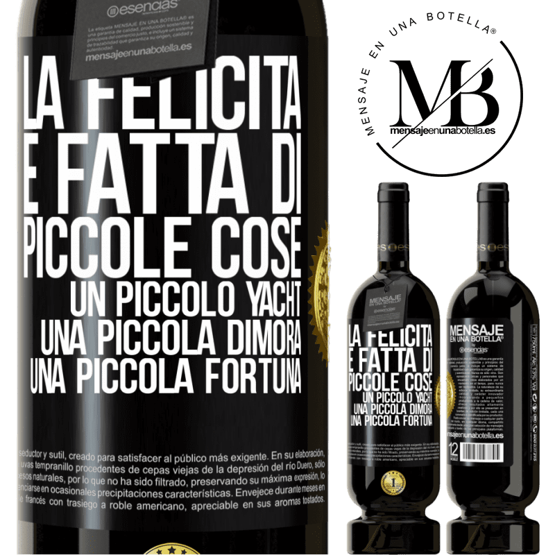 49,95 € Spedizione Gratuita | Vino rosso Edizione Premium MBS® Riserva La felicità è fatta di piccole cose: un piccolo yacht, una piccola dimora, una piccola fortuna Etichetta Nera. Etichetta personalizzabile Riserva 12 Mesi Raccogliere 2014 Tempranillo