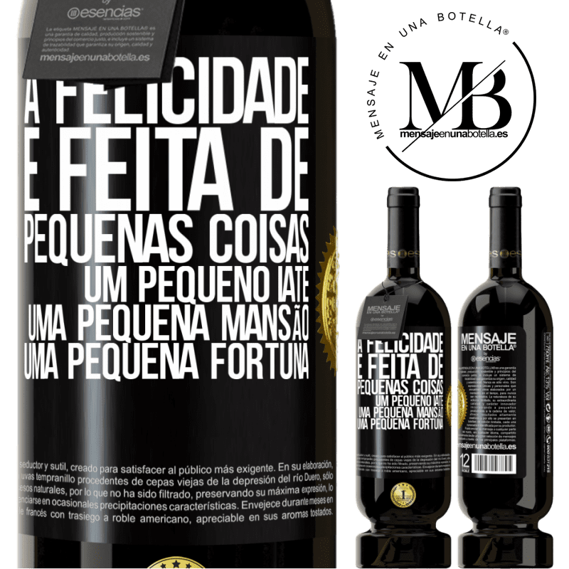 49,95 € Envio grátis | Vinho tinto Edição Premium MBS® Reserva A felicidade é feita de pequenas coisas: um pequeno iate, uma pequena mansão, uma pequena fortuna Etiqueta Preta. Etiqueta personalizável Reserva 12 Meses Colheita 2014 Tempranillo