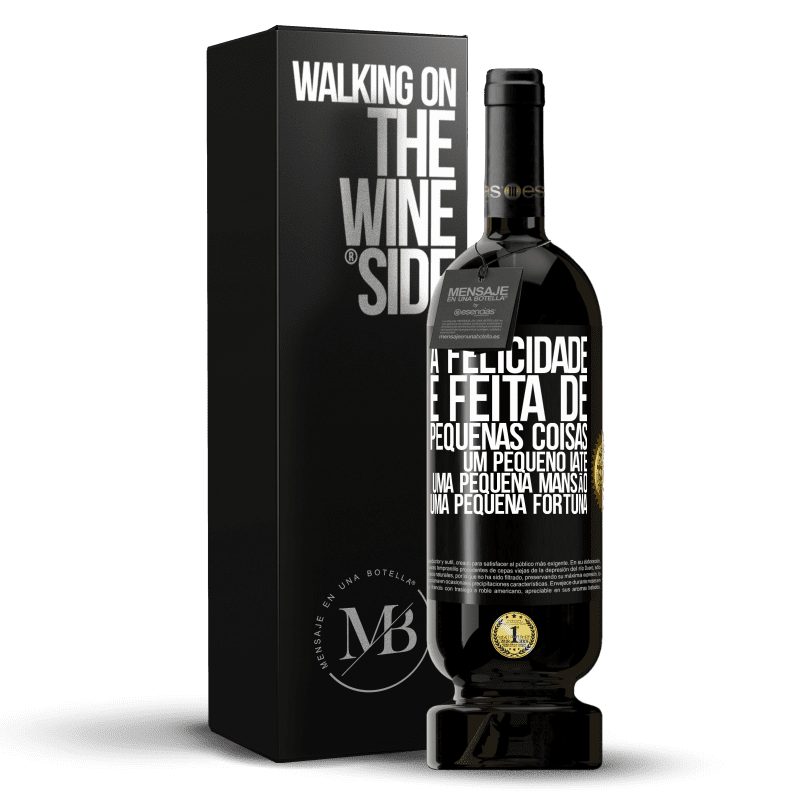 49,95 € Envio grátis | Vinho tinto Edição Premium MBS® Reserva A felicidade é feita de pequenas coisas: um pequeno iate, uma pequena mansão, uma pequena fortuna Etiqueta Preta. Etiqueta personalizável Reserva 12 Meses Colheita 2014 Tempranillo