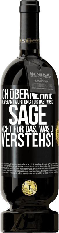 49,95 € | Rotwein Premium Ausgabe MBS® Reserve Ich übernehme die Verantwortung für das, was ich sage, nicht für das, was du verstehst Schwarzes Etikett. Anpassbares Etikett Reserve 12 Monate Ernte 2014 Tempranillo