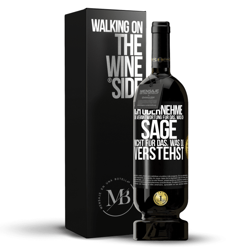 49,95 € Kostenloser Versand | Rotwein Premium Ausgabe MBS® Reserve Ich übernehme die Verantwortung für das, was ich sage, nicht für das, was du verstehst Schwarzes Etikett. Anpassbares Etikett Reserve 12 Monate Ernte 2016 Tempranillo