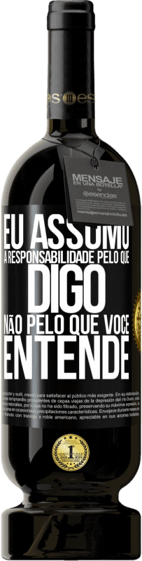49,95 € | Vinho tinto Edição Premium MBS® Reserva Eu assumo a responsabilidade pelo que digo, não pelo que você entende Etiqueta Preta. Etiqueta personalizável Reserva 12 Meses Colheita 2016 Tempranillo
