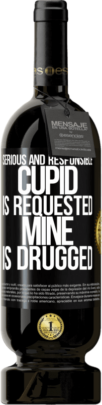 49,95 € | Red Wine Premium Edition MBS® Reserve Serious and responsible cupid is requested, mine is drugged Black Label. Customizable label Reserve 12 Months Harvest 2014 Tempranillo